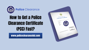How to Get a Police Clearance Certificate (PCC) Fast?