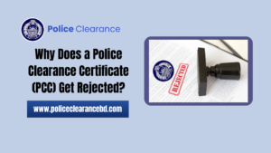 Why Does a Police Clearance Certificate (PCC) Get Rejected?
