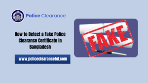 How to Detect a Fake Police Clearance Certificate in Bangladesh