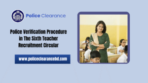 Police Verification Procedure in The Sixth Teacher Recruitment Circular