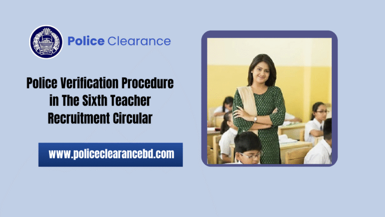 Police Verification Procedure in The Sixth Teacher Recruitment Circular