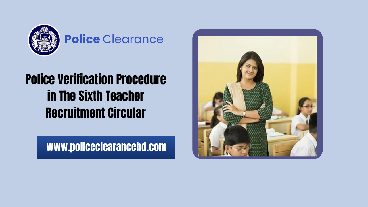 Police Verification Procedure in The Sixth Teacher Recruitment Circular
