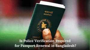 Is Police Verification Required for Passport Renewal in Bangladesh?