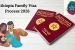 Ethiopia Family Visa Process 2026