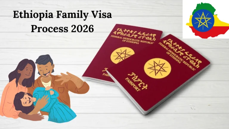 Ethiopia Family Visa Process 2026