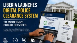 Liberia Launches Digital Police Clearance System to Modernize Public Services