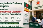 Bangladesh Embassy in Spain Launches Direct Police Clearance Service for Expatriates